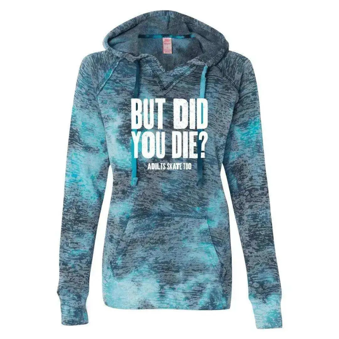 But Did You Die Burnout Hooded Sweatshirt