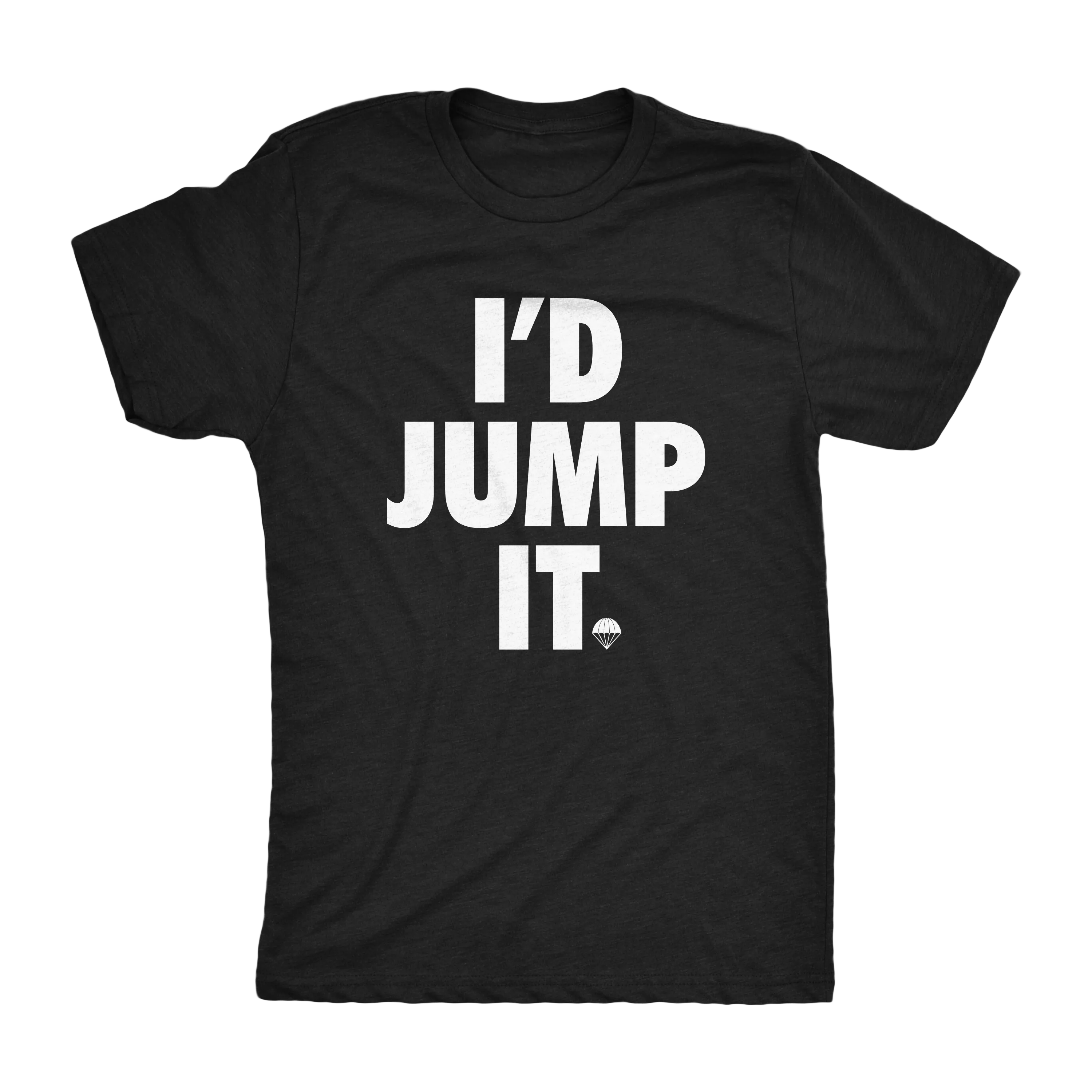 I'd Jump It Shirt